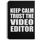 Keep Calm and Trust The Video Editor - Canvas Portrait