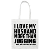 I Love My Husband More Than Jugging - Tote Bag White