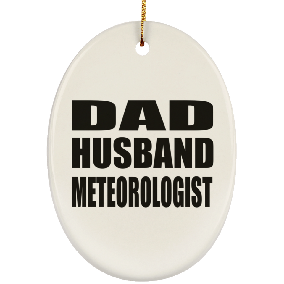 Dad Husband Meteorologist - Oval Ornament