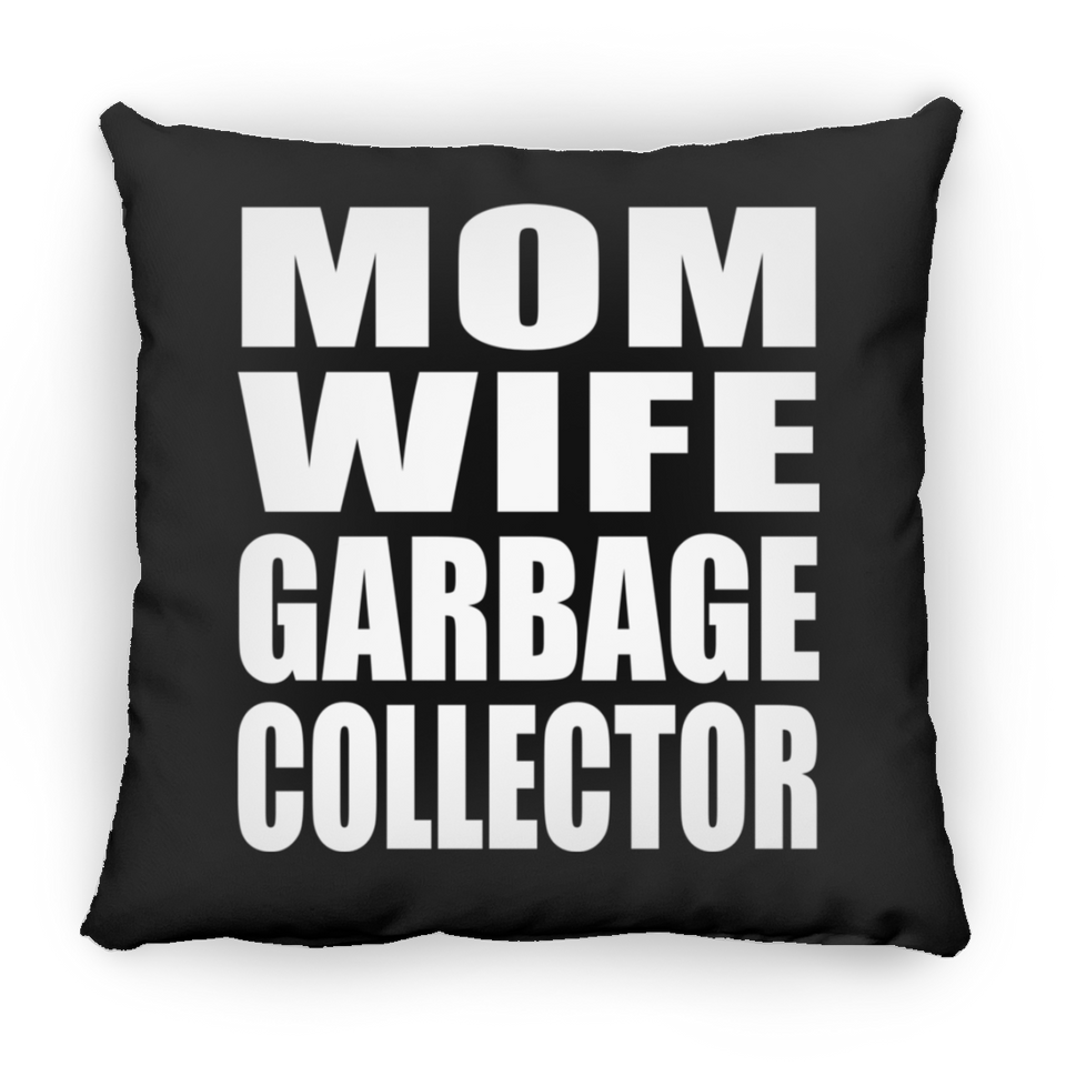 Mom Wife Garbage Collector - Throw Pillow Black
