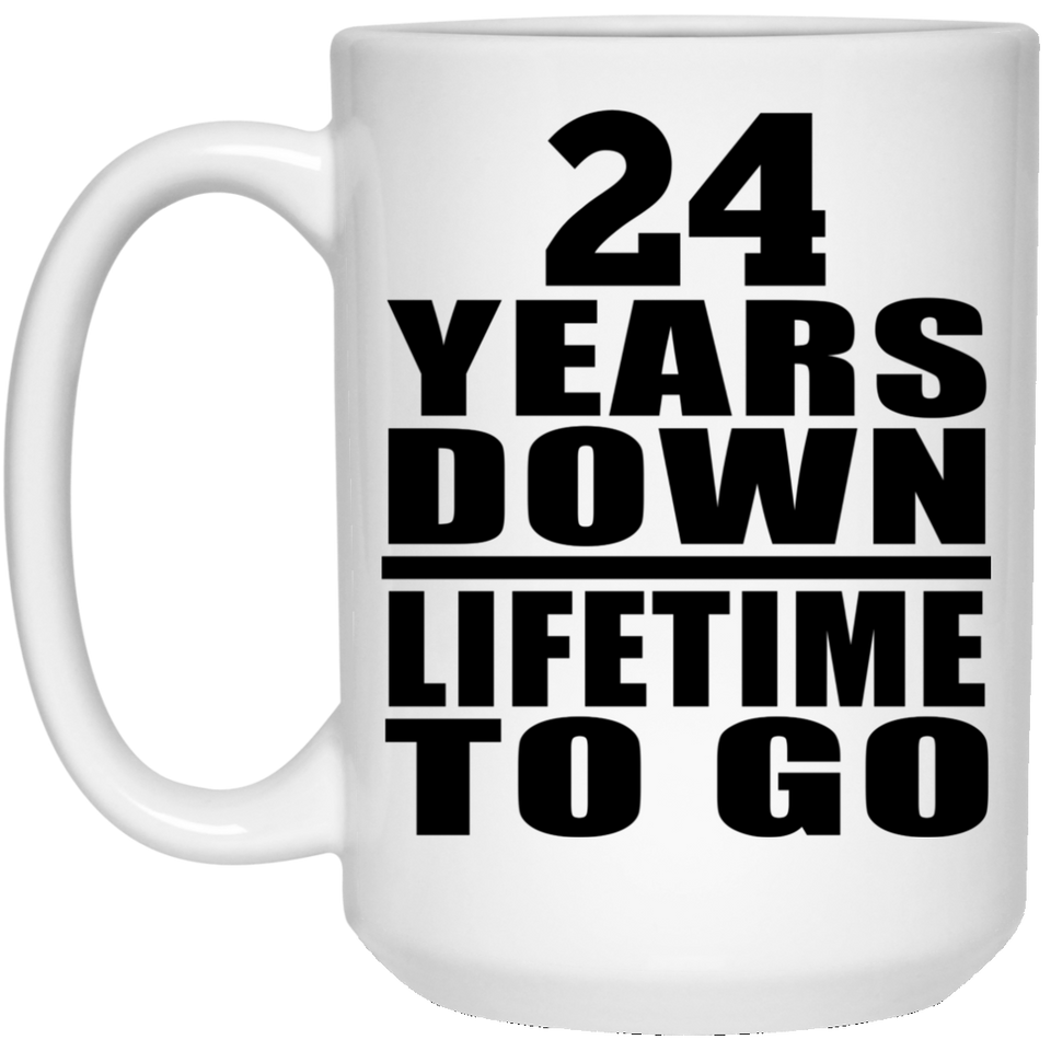 24th Anniversary 24 Years Down Lifetime To Go - 15 Oz Coffee Mug