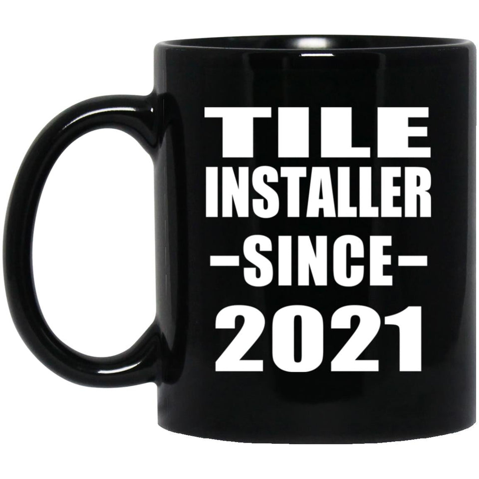 Tile Installer Since 2021 - 11oz Coffee Mug Black