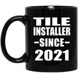 Tile Installer Since 2021 - 11oz Coffee Mug Black