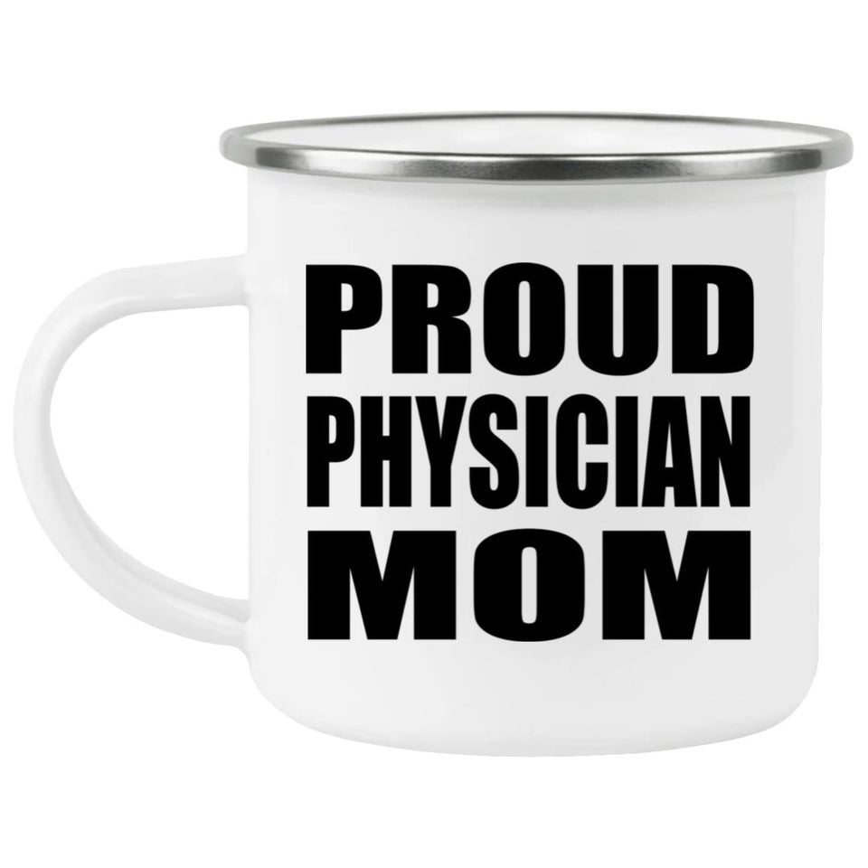 Proud Physician Mom - 12oz Camping Mug