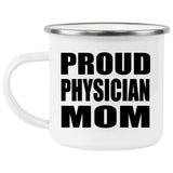 Proud Physician Mom - 12oz Camping Mug