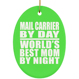 Mail Carrier By Day World's Best Mom By Night - Oval Ornament