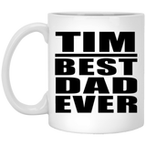 Tim Best Dad Ever - 11 Oz Coffee Mug