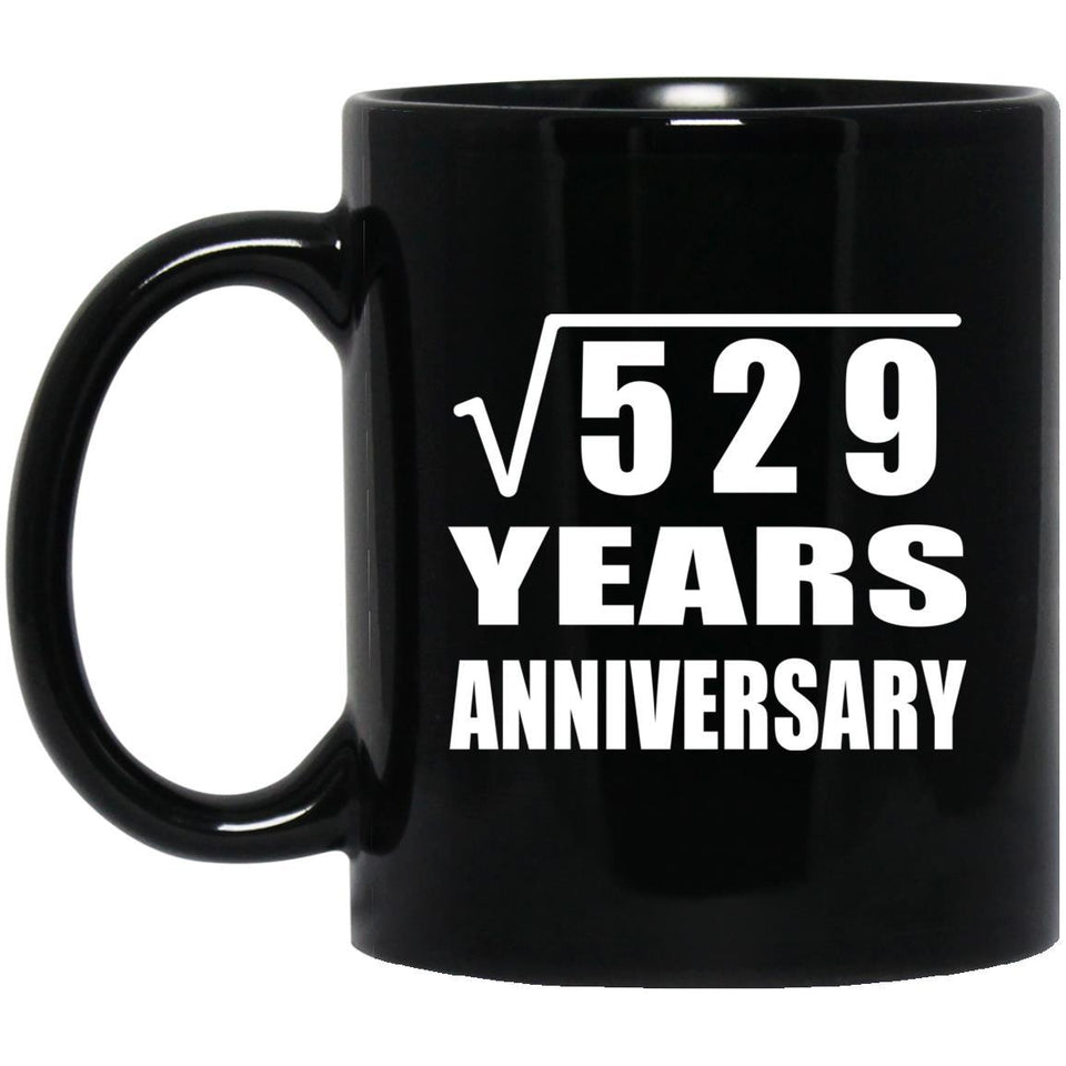 23rd Anniversary Square Root of 529 Years Anniversary - 11oz Coffee Mug Black