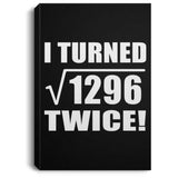 72nd Birthday I Turned Square Root of 1296 Twice - Canvas Portrait