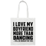 I Love My Boyfriend More Than Dancing - Tote Bag White