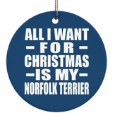 All I Want For Christmas Is My Norfolk Terrier - Circle Ornament