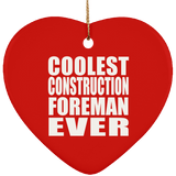 Coolest Construction Foreman Ever - Heart Ornament