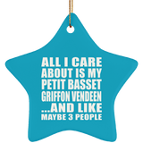 All I Care About Is My Petit Basset Griffon Vendeen - Star Ornament
