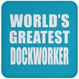 World's Greatest Dockworker - Drink Coaster