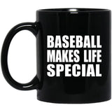 Baseball Makes Life Special - 11oz Coffee Mug Black