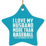 I Love My Husband More Than Baseball - Star Ornament