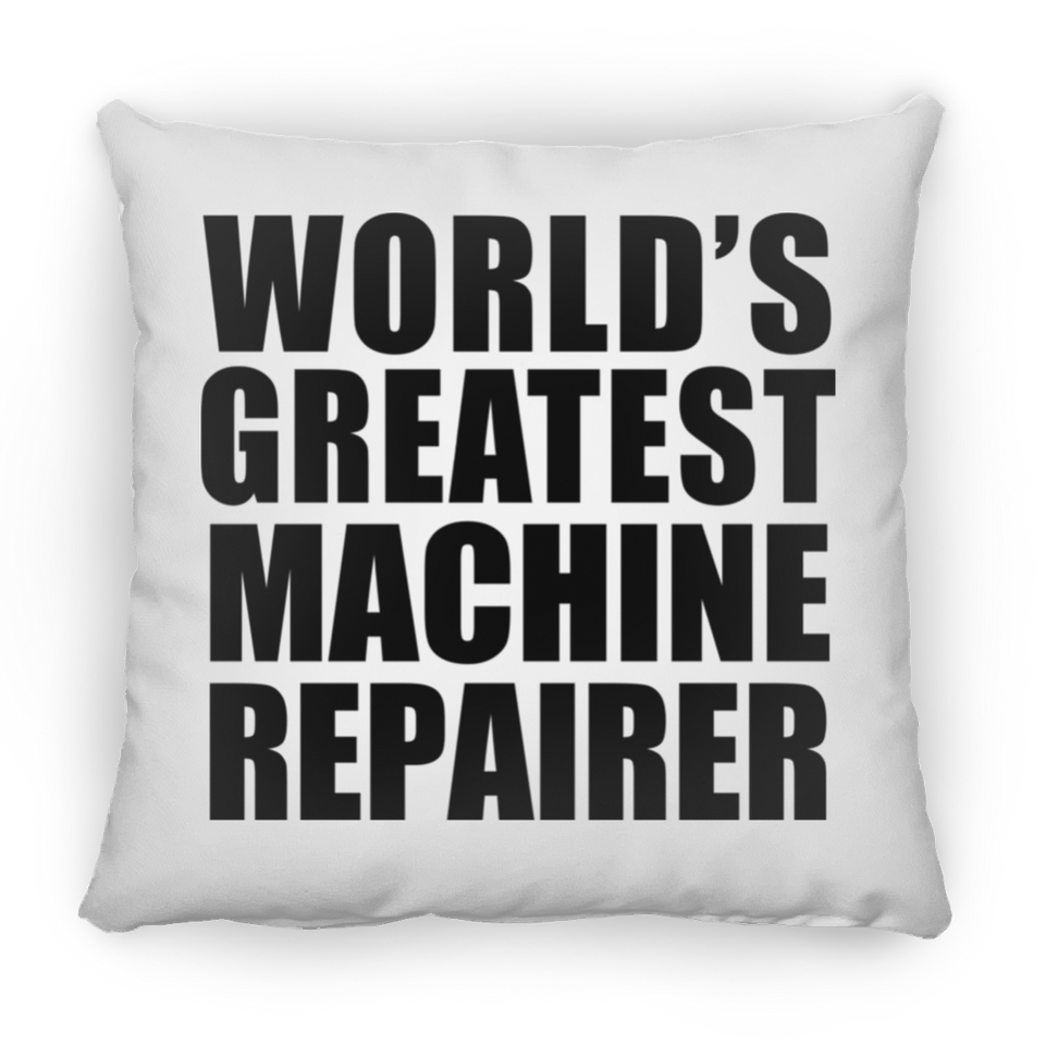 World's Greatest Machine Repairer - Throw Pillow