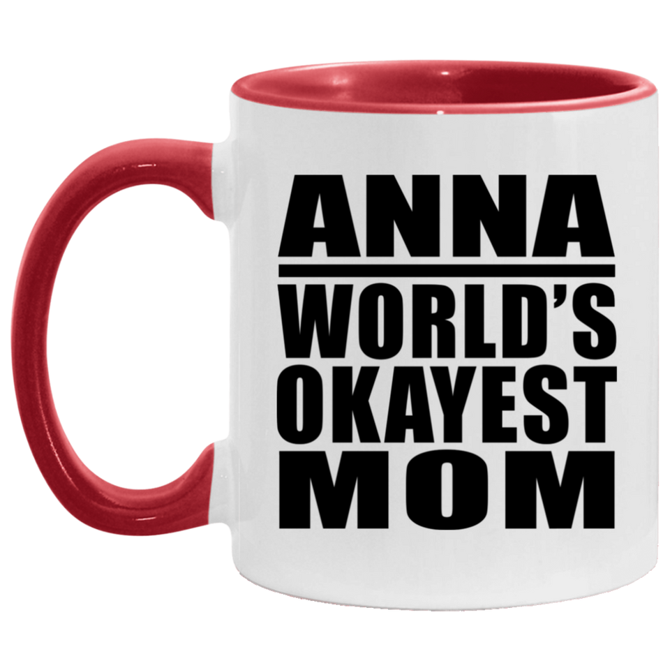 Anna World's Okayest Mom - 11oz Accent Mug Red