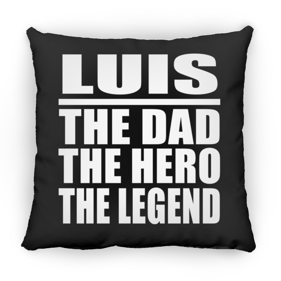 Luis The Dad The Hero The Legend - Throw Pillow Black