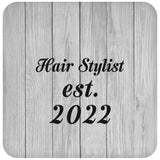 Hair Stylist Established Est. 2022 - Drink Coaster F