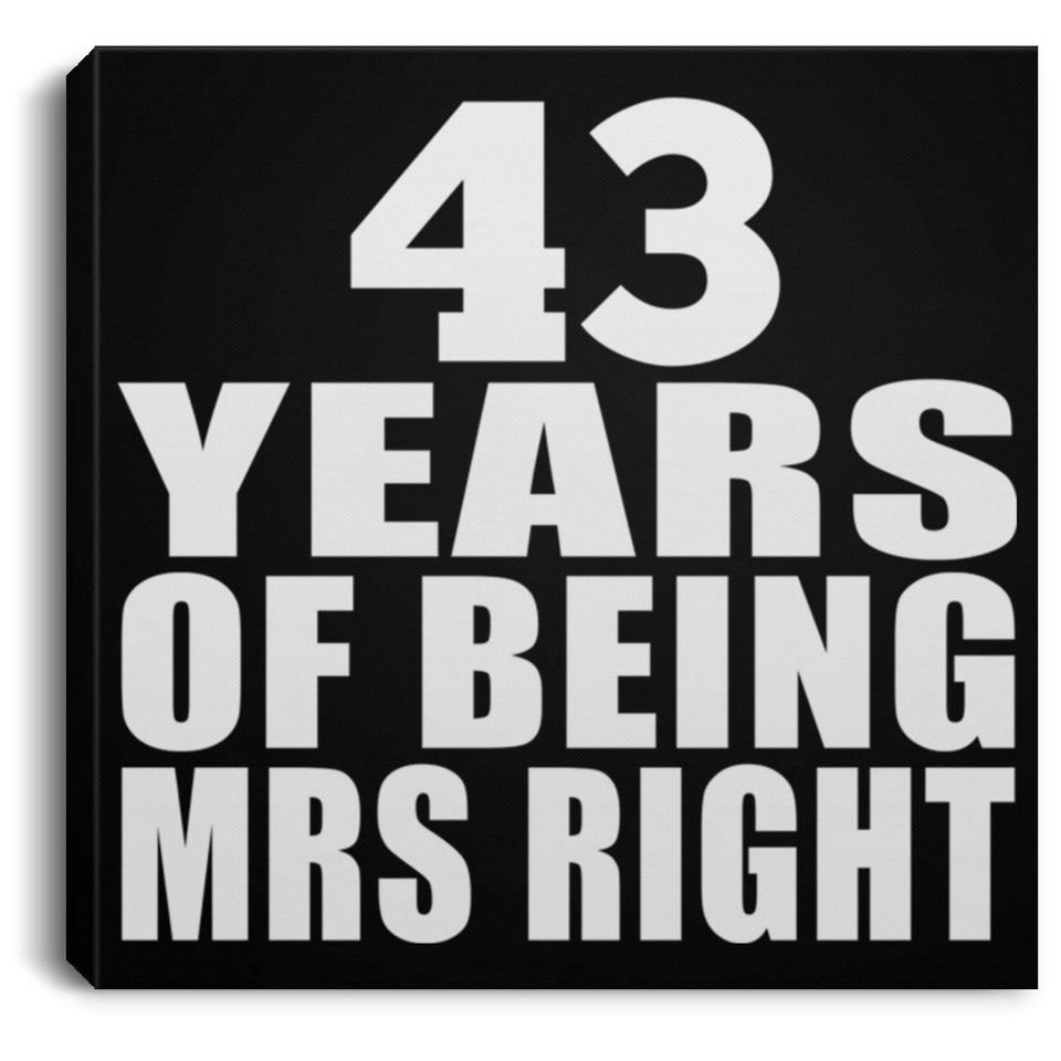 43rd Anniversary 43 Years Of Being Mrs Right - Canvas Square