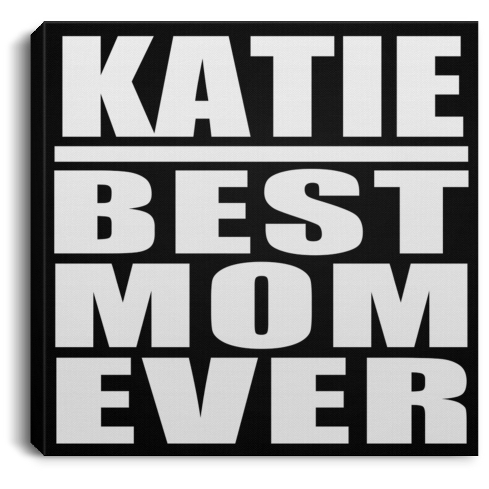 Katie Best Mom Ever - Canvas Square