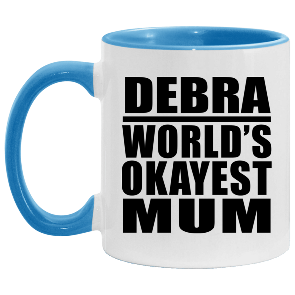 Debra World's Okayest Mum - 11oz Accent Mug Blue