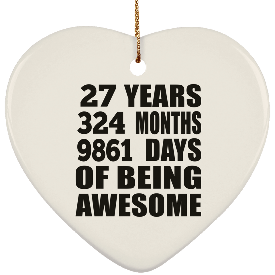 27th Birthday 27 Years 324 Months 9861 Days Of Awesome - Heart Ornament