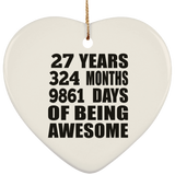 27th Birthday 27 Years 324 Months 9861 Days Of Awesome - Heart Ornament