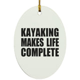 Kayaking Makes Life Complete - Oval Ornament