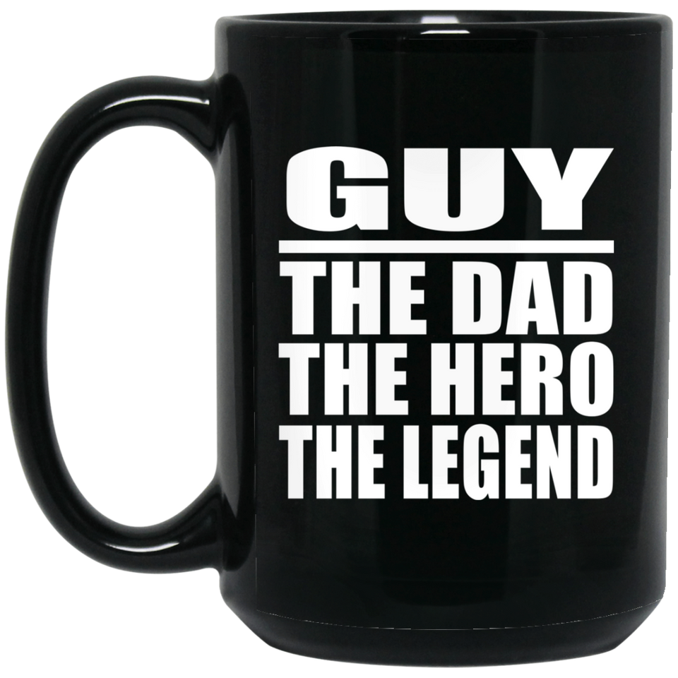 Guy The Dad The Hero The Legend - 15 Oz Coffee Mug Black