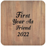First Year As Friend 2022 - Drink Coaster C