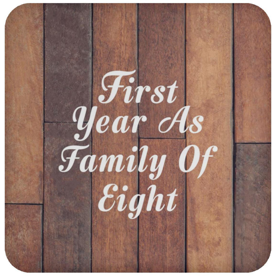 First Year As Family Of Eight - Drink Coaster E