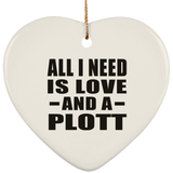All I Need Is Love And A Plott - Heart Ornament
