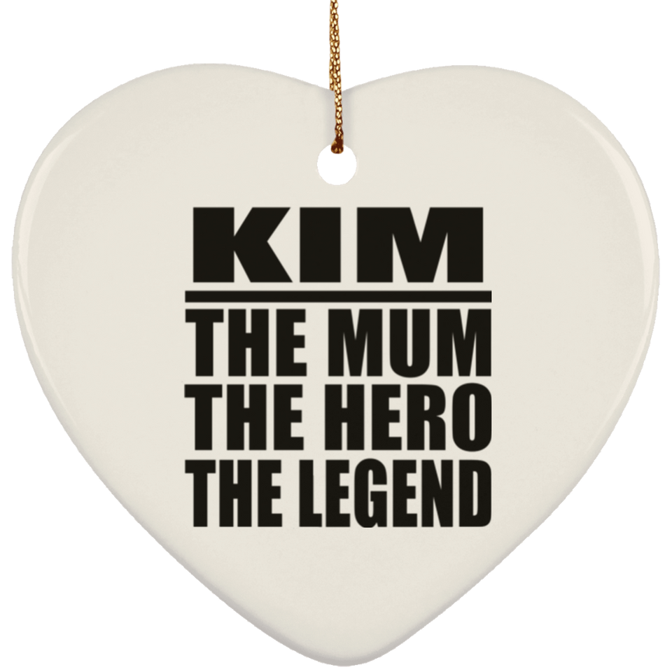 Kim The Mum The Hero The Legend - Heart Ornament
