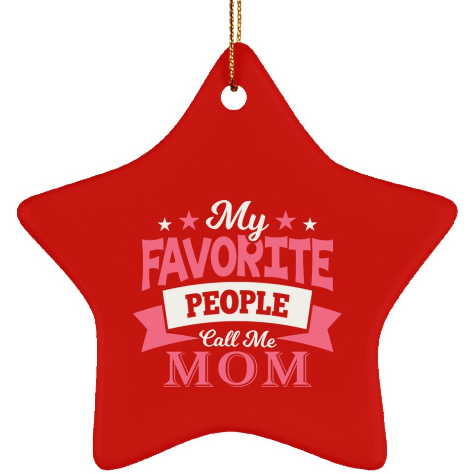 My Favorite People Call Me Mom - Star Ornament