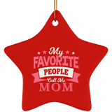 My Favorite People Call Me Mom - Star Ornament