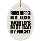 Police Officer By Day World's Best Dad By Night - Oval Ornament