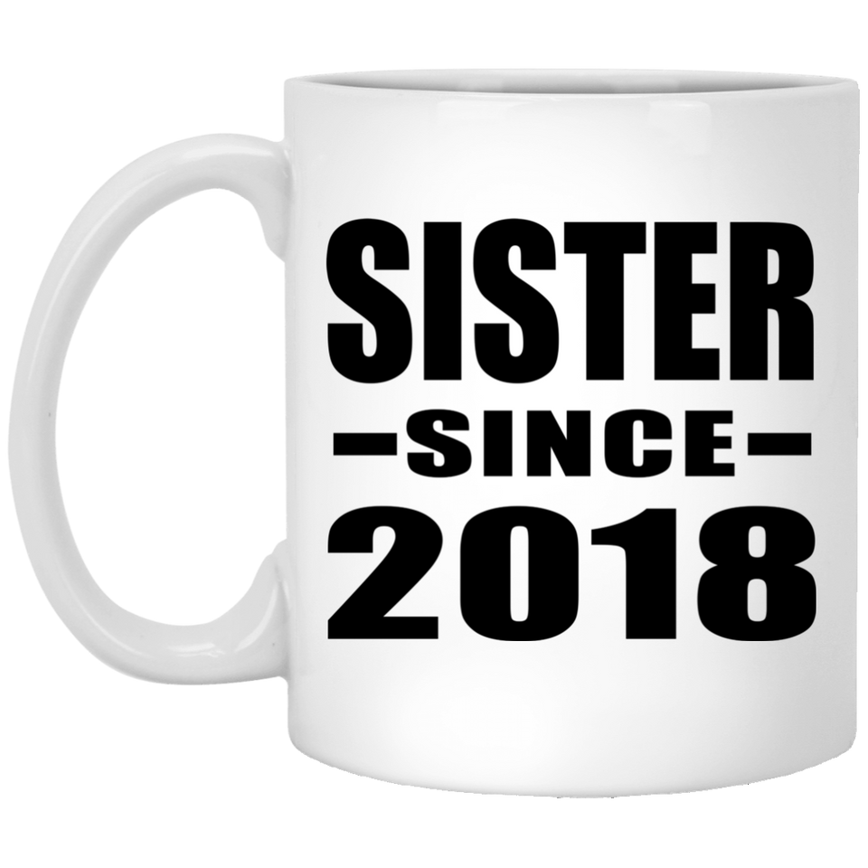 Sister Since 2018 - 11 Oz Coffee Mug