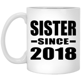 Sister Since 2018 - 11 Oz Coffee Mug