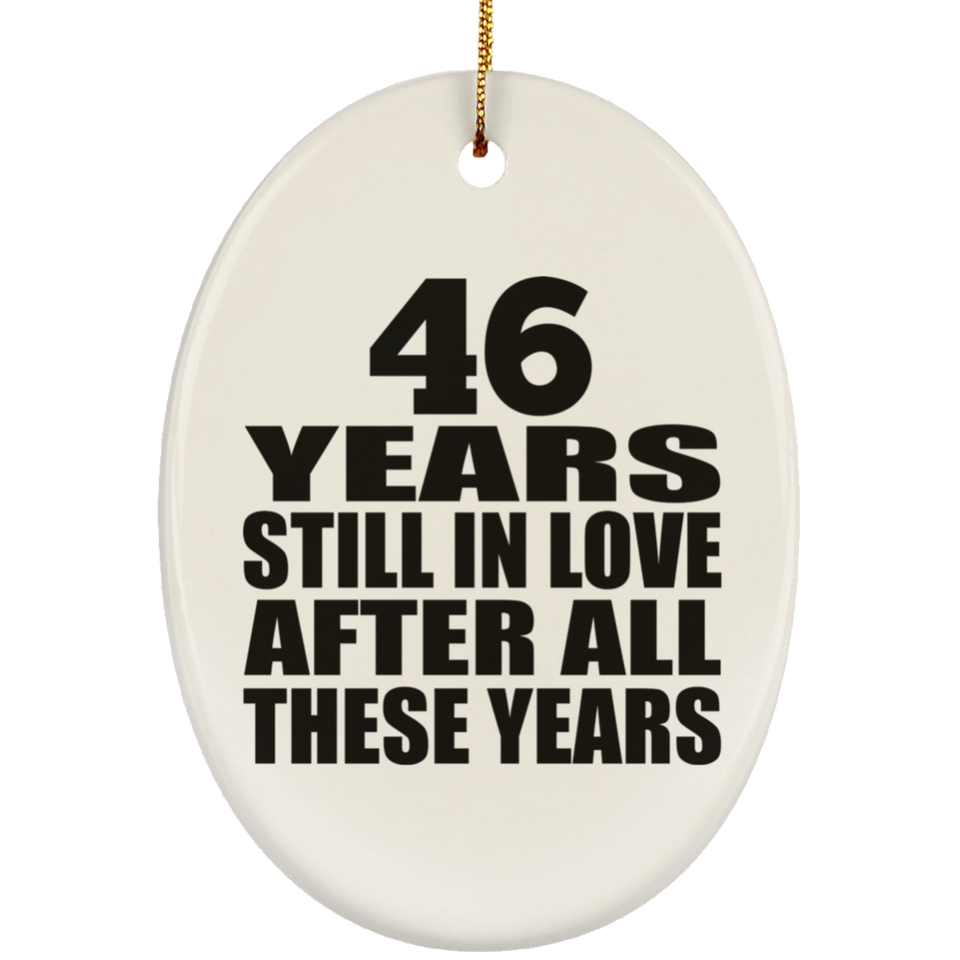 46th Anniversary 46 Years Still In Love After These Years - Oval Ornament