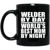 Welder By Day World's Best Mom By Night - 11 Oz Coffee Mug Black