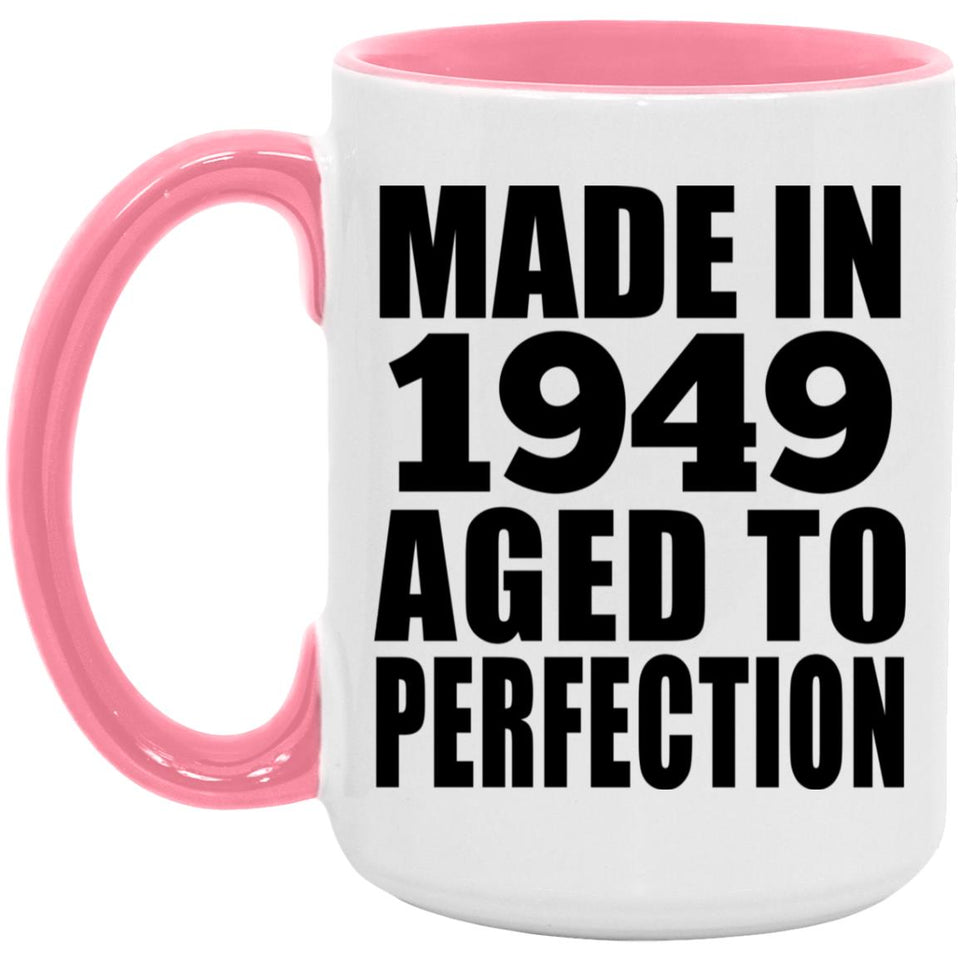 75th Birthday Made In 1949 Aged to Perfection - 15oz Accent Mug Pink
