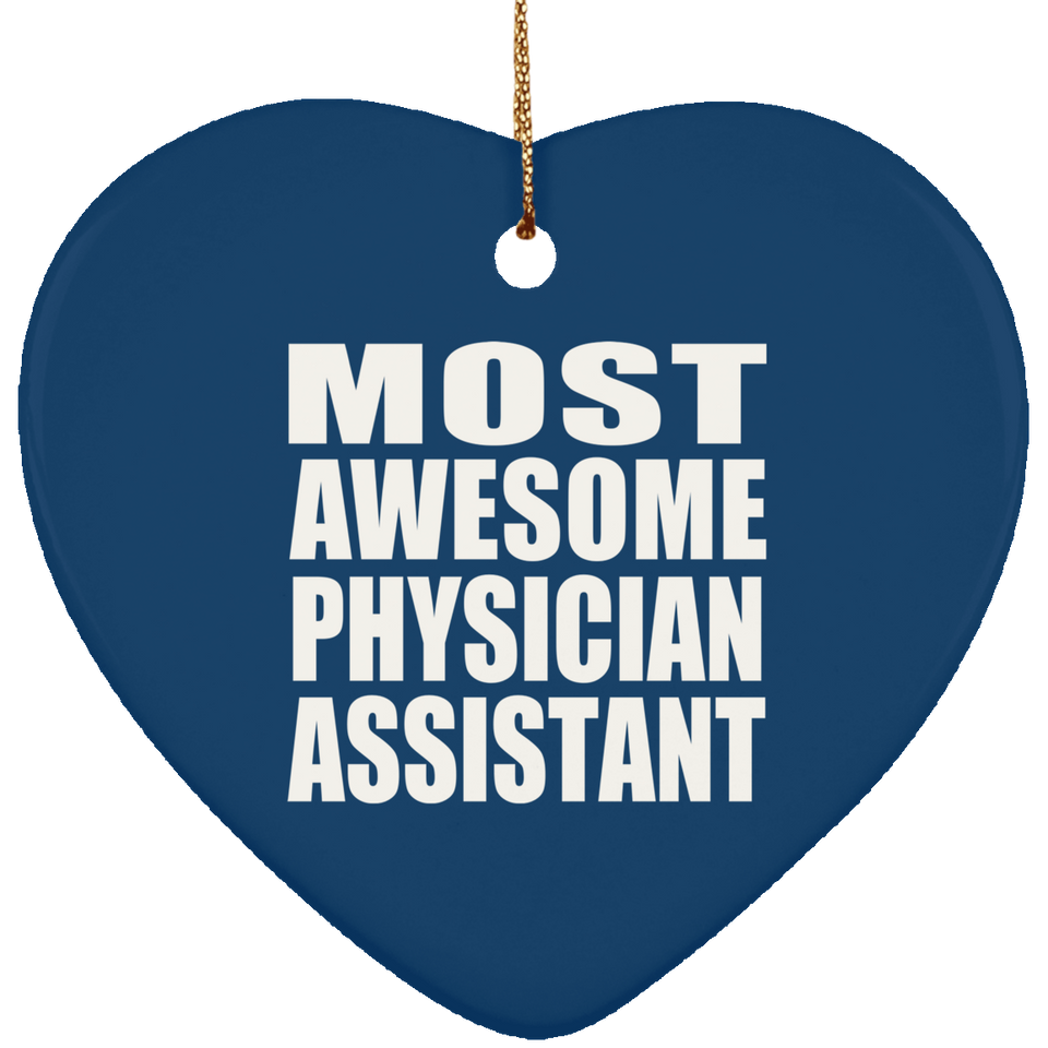 Most Awesome Physician Assistant - Heart Ornament