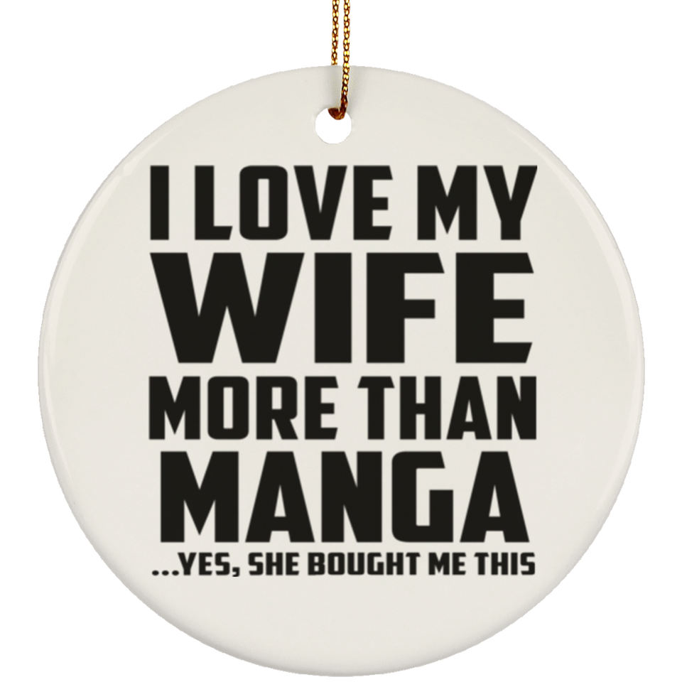 I Love My Wife More Than Manga - Circle Ornament
