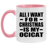 All I Want For Christmas Is My Ocicat - 11oz Accent Mug Pink