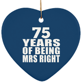 75th Anniversary 75 Years Of Being Mrs Right - Heart Ornament
