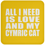 All I Need Is Love And My Cymric Cat - Drink Coaster