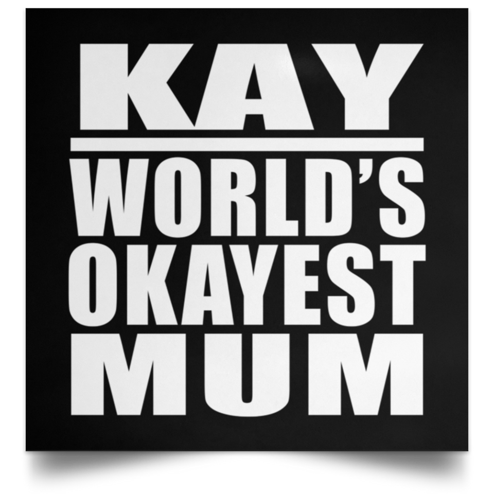 Kay World's Okayest Mum - Poster Square