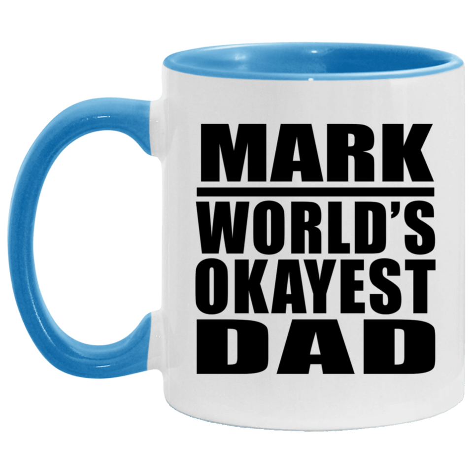 Mark World's Okayest Dad - 11oz Accent Mug Blue